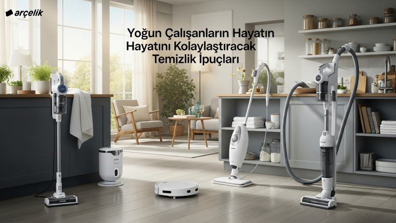 Yoğun Çalışanların Hayatını Kolaylaştıracak Temizlik İpuçları